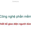 Bài giảng Công nghệ phần mềm: Thiết kế giao diện người dùng