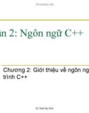 Bài giảng Ngôn ngữ lập trình C và C++ (Phần 2: Ngôn ngữ C++) - Chương 2: Giới thiệu về ngôn ngữ lập trình C++