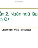 Bài giảng Ngôn ngữ lập trình C và C++ (Phần 2: Ngôn ngữ lập trình C++) - Chương 6: Mẫu (template)