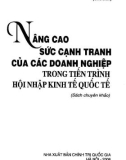 Tiến trình hội nhập kinh tế quốc tế - Nâng cao sức cạnh tranh của các doanh nghiệp: Phần 1