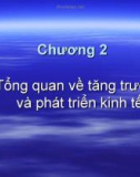 Bài giảng Kinh tế học phát triển - Chương 2: Tổng quan về tăng trưởng và phát triển kinh tế