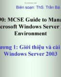 Bài giảng 70-290: MCSE Guide to Managing a Microsoft Windows Server 2003 Environment: Chương 1 - ThS. Trần Bá Nhiệm (Biên soạn)