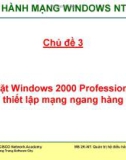 Bài giảng Hệ điều hành mạng Windows NT VÀ 2000: Chủ đề 3 - ThS. Trần Bá Nhiệm