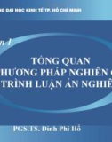 Bài giảng phần 1 Tổng quan về phương pháp nghiên cứu và quy trình luận án nghiên cứu - PGS.TS. Đinh Phi Hổ