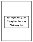 Tạo Một Khung Ảnh Trong Một Bức Ảnh Photoshop Cs6