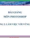 Bài giảng PhotoShop: Chương 2 -Trung cấp KT-KT Bắc Thăng Long