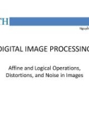 Lecture Digital image processing: Affine & logical operations, distortions, & noise in images - Nguyễn Công Phương