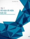 Bài giảng Công nghệ đồ họa và hiện thực ảo - Bài 1: Kỹ thuật đồ họa và hiện thực ảo