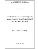 Luận án Tiến sỹ Kỹ thuật: Nghiên cứu đánh giá và xác định tải trọng cho phép qua cầu trên cơ sở kết quả kiểm định cầu