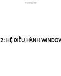 Bài giảng Hệ điều hành windows: Chương 2 (Bài 2) - NguyễnQuốcSử