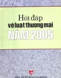 Luật thương mại năm 2005 - Sổ tay hỏi đáp về pháp luật: Phần 1