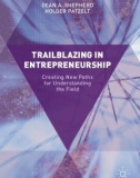 Ebook Trailblazing in entrepreneurship: Creating new paths for understanding the field - Dean A. Shepherd, Holger Patzelt