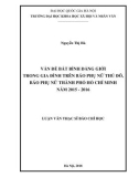 Luận văn Thạc sĩ Báo chí học: Vấn đề bất bình đẳng giới trong giá đình trên báo Phụ nữ thủ đô, báo Phụ nữ thành phố Hồ Chí Minh năm 2015-2016