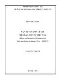 Luận văn Thạc sĩ Báo chí học: Vấn đề văn hóa lễ hội trên báo điện tử Việt Nam (Khảo sát Vnexpress, Vietnamnet và Tuổi trẻ online từ tháng 1/2016-12/2017)