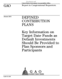 Key Information on Target Date Funds as Default Investments Should Be Provided to Plan Sponsors and Participants