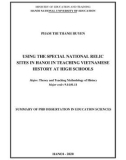 Summary of PhD Dissertation in Education Sciences: Using the special national relic sites in Hanoi in teaching Vietnamese history at high schools