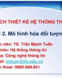 Bài giảng Phân tích thiết kế hệ thống thông tin: Bài 2 - TS. Trần Mạnh Tuấn