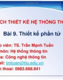 Bài giảng Phân tích thiết kế hệ thống thông tin: Bài 9 - TS. Trần Mạnh Tuấn