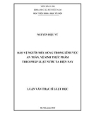 Luận văn Thạc sĩ Luật học: Bảo vệ người tiêu dùng trong lĩnh vực an toàn, vệ sinh thực phẩm theo pháp luật nước ta hiện nay