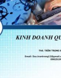 Bài giảng Kinh doanh quốc tế: Chương 1 - ThS. Trần Trọng Đức