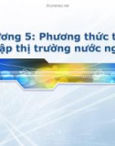 Bài giảng Kinh doanh quốc tế: Chương 5 - ThS. Trần Trọng Đức