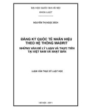 Luận văn Thạc sĩ Luật học: Đăng ký quốc tế nhãn hiệu theo hệ thống Mađrit - Những vấn đề lý luận và thực tiễn tại Việt Nam và Nhật Bản