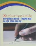 Kỹ thuật soạn thảo hợp đồng dân sự và hợp đồng kinh tế - thương mại: Phần 1