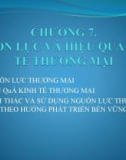 Bài giảng Kinh tế thương mại đại cương - Chương 7: Nguồn lực và hiệu quả kinh tế thương mại