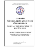 Giáo trình Thiết kế sản phẩm với coreldraw (Nghề: Lập trình máy tính, Tin học ứng dụng - Trình độ CĐ/TC) - Trường Cao đẳng Nghề An Giang