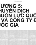 Bài giảng Kinh tế quốc tế: Chương 5 - Chuyển dịch nguồn lực quốc tế và công ty đa quốc gia