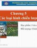 Bài giảng Quản trị chiến lược - Chương 5: Các loại hình chiến lược (Năm 2022)