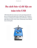 Ba cách bảo vệ dữ liệu an toàn trên USB