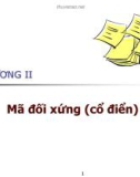 Bài giảng Bảo mật hệ thống thông tin - Chương 2: Mã đối xứng (cổ điển)