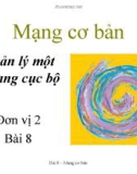 Bài giảng Mạng cơ bản: Bài 8 - Quản lý một mạng cục bộ