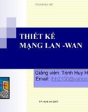 Bài giảng Thiết kế mạng Lan -Wan - Trịnh Huy Hoàng