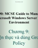 Bài giảng 70-290: MCSE Guide to Managing a Microsoft Windows Server 2003 Environment: Chương 9 - ThS. Trần Bá Nhiệm (Biên soạn)