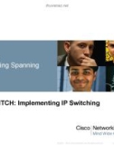 Lecture CCNP Switch: Implementing IP switching - Chapter 3: Implementing Spanning Tree