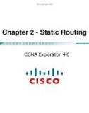 Lecture CCNA Exploration 4.0 (Kỳ 2) - Chapter 2: Static Routing