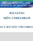 Bài giảng CorelDraw: Chương 2 - Trung cấp KT-KT Bắc Thăng Long