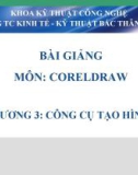 Bài giảng CorelDraw: Chương 3 - Trung cấp KT-KT Bắc Thăng Long