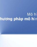 Bài giảng Phân tích thiết kế hệ thống thông tin - Chương 2: Mô hình và các phương pháp mô hình hóa