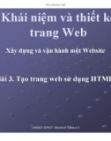 Bài giảng Khái niệm và thiết kế trang Web - Xây dựng và vận hành một Website: Bài 3 - Tạo trang web sử dụng HTML