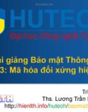 Bài giảng Bảo mật thông tin - Bài 3: Mã hóa đối xứng hiện đại