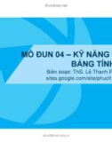 Bài giảng Ứng dụng công nghệ thông tin - Mô đun 04: Kỹ năng sử dụng bảng tính cơ bản