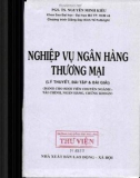 Lý thuyết, bài tập và bài giải Nghiệp vụ ngân hàng thương mại: Phần 1 - PGS.TS. Nguyễn Minh Kiều