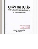 Lý thuyết và bài tập Quản trị dự án (Thiết lập và thẩm định dự án đầu tư): Phần 1 - Vũ Công Tuấn