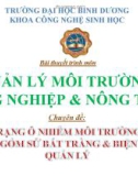 Bài thuyết trình môn QUẢN LÝ MÔI TRƯỜNG NÔNG NGHIỆP & NÔNG THÔN Hiện trạng ô nhiễm môi trường làng gốm sứ bát tràng và biện pháp quản lý 