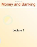 Money and Banking: Lecture 7