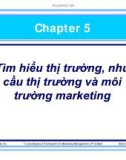 Chương 5: Tìm hiểu thị trường - nhu cầu thị trường và môi trường Marketing