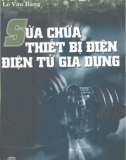 Giáo trình Sửa chữa thiết bị điện: Điện tử gia dụng - Nguyễn Tấn Phước, Lê Văn Bằng